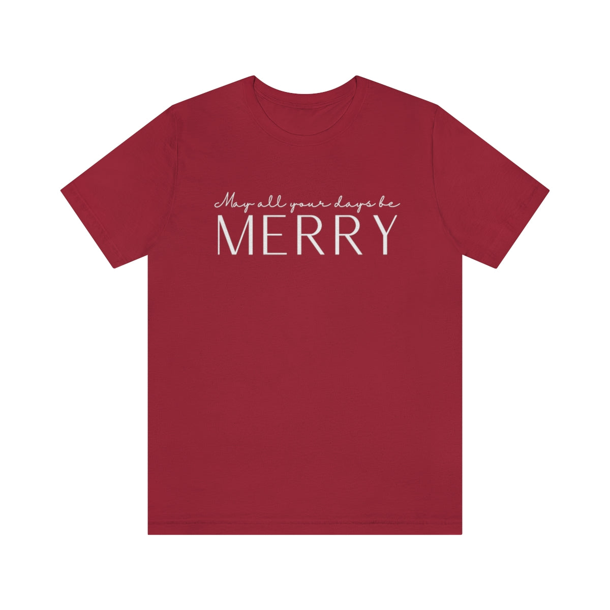 May All Your Days Be Merry Christmas Shirt, Classic Text Holiday Tee