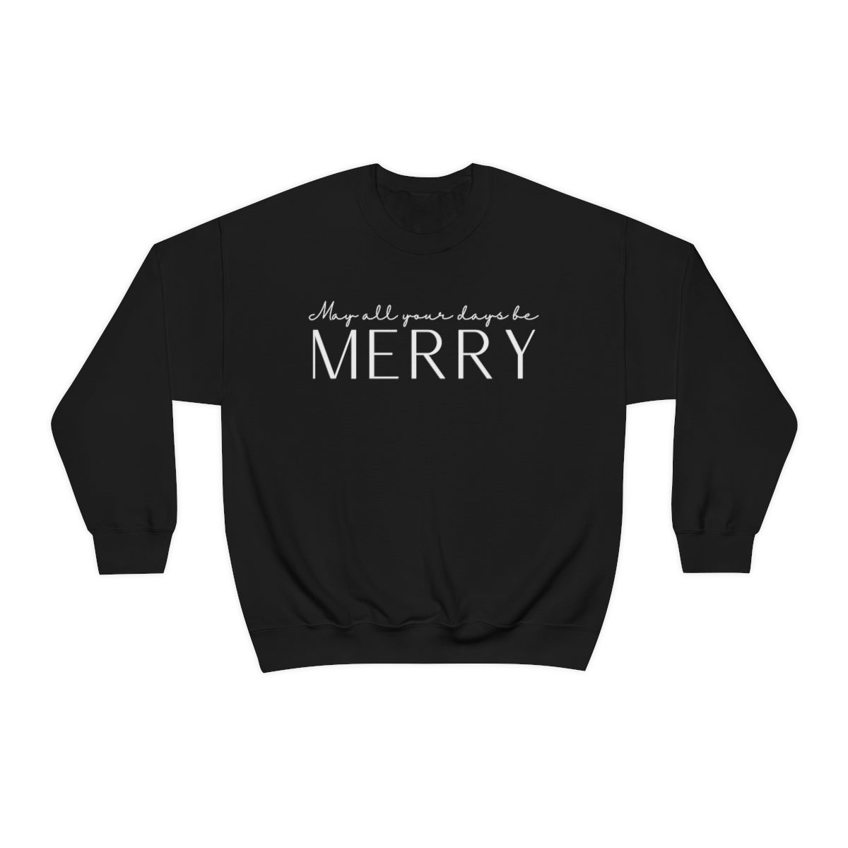 May All Your Days Be Merry Christmas Sweatshirt, Simple Text