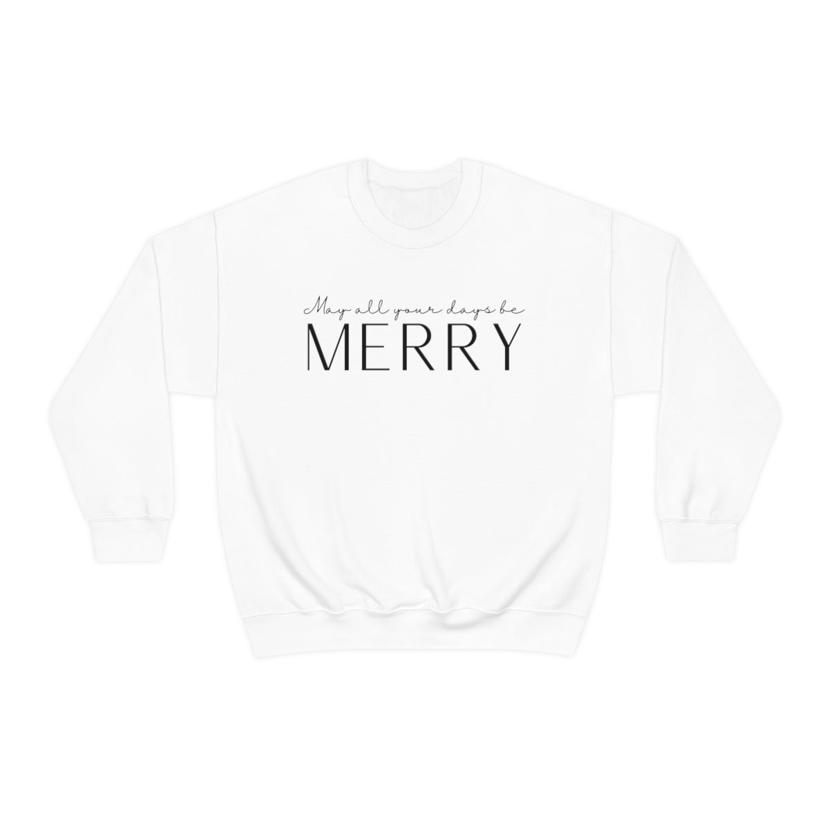 May All Your Days Be Merry Christmas Sweatshirt, Simple Text